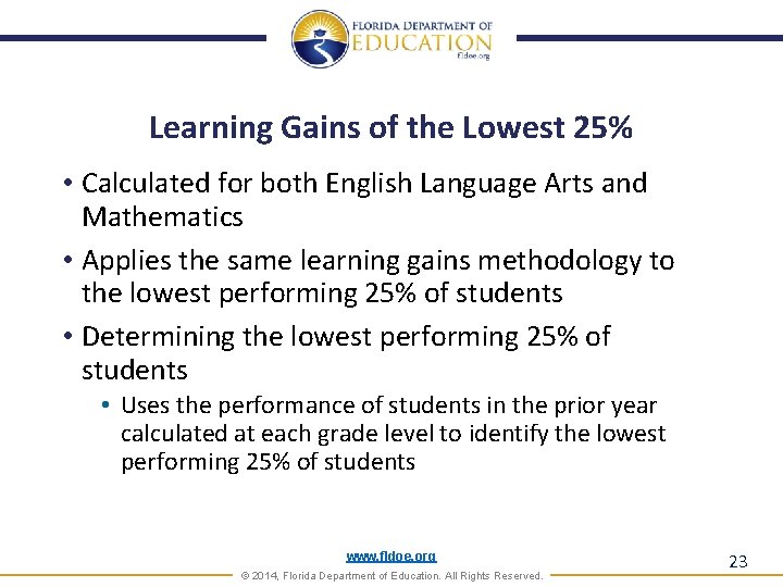 Learning Gains of the Lowest 25% • Calculated for both English Language Arts and