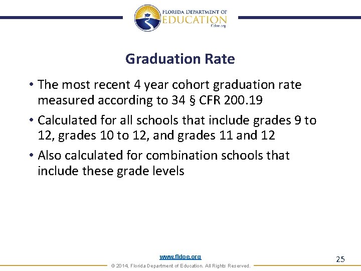 Graduation Rate • The most recent 4 year cohort graduation rate measured according to