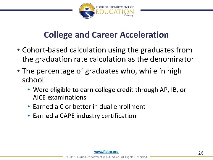 College and Career Acceleration • Cohort-based calculation using the graduates from the graduation rate