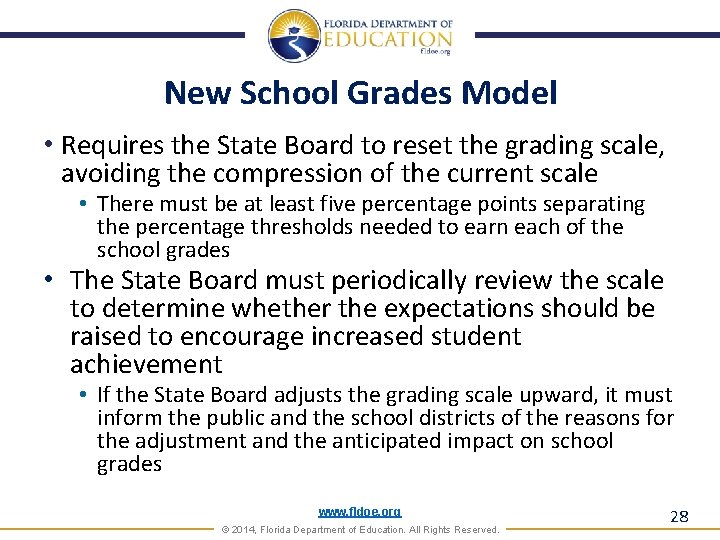 New School Grades Model • Requires the State Board to reset the grading scale,