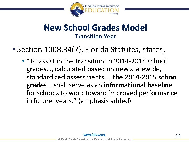 New School Grades Model Transition Year • Section 1008. 34(7), Florida Statutes, states, •