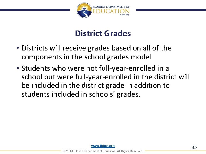 District Grades • Districts will receive grades based on all of the components in