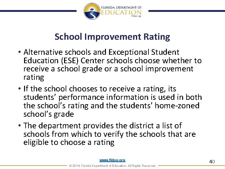 School Improvement Rating • Alternative schools and Exceptional Student Education (ESE) Center schools choose