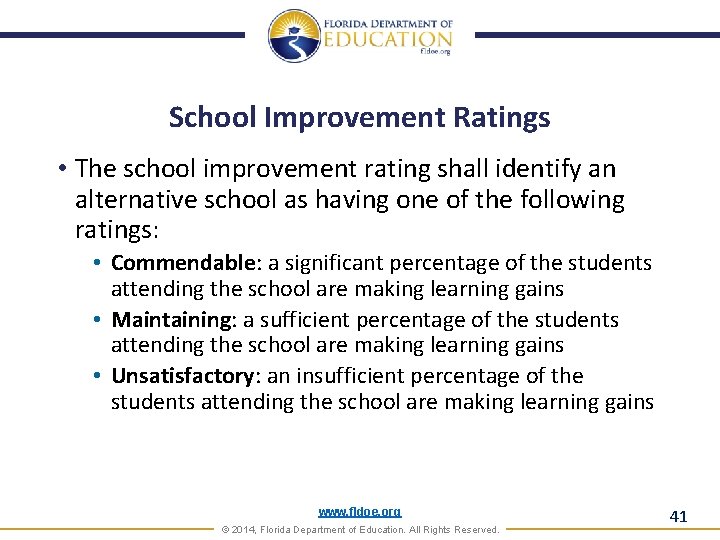 School Improvement Ratings • The school improvement rating shall identify an alternative school as