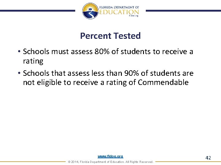 Percent Tested • Schools must assess 80% of students to receive a rating •