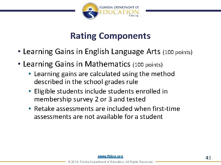 Rating Components • Learning Gains in English Language Arts (100 points) • Learning Gains