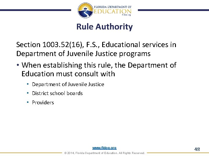 Rule Authority Section 1003. 52(16), F. S. , Educational services in Department of Juvenile