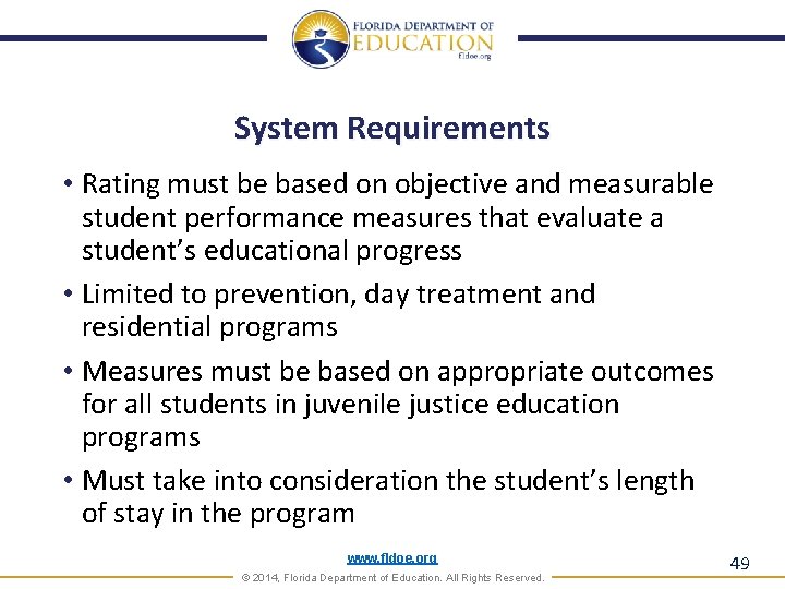 System Requirements • Rating must be based on objective and measurable student performance measures