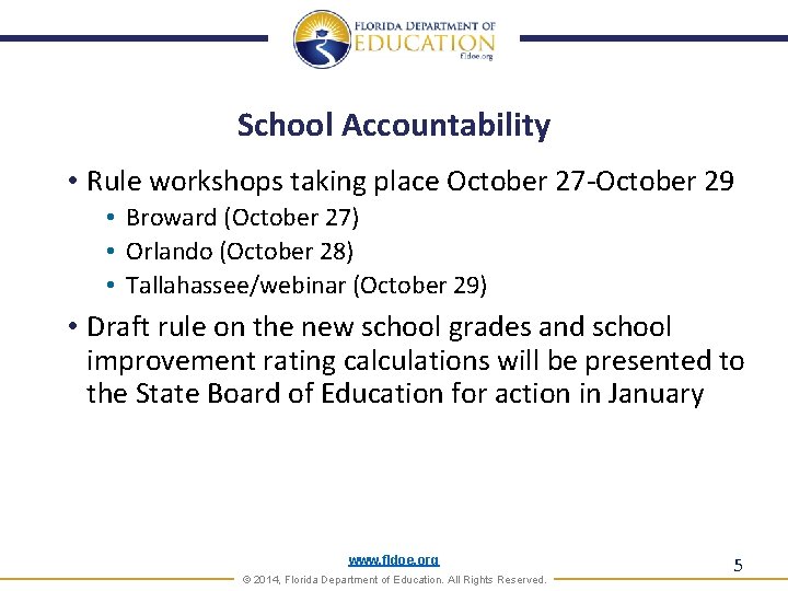 School Accountability • Rule workshops taking place October 27 -October 29 • Broward (October