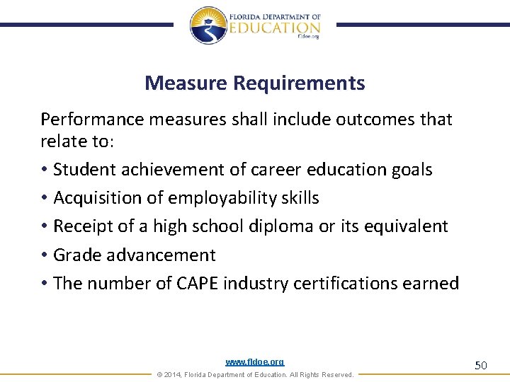 Measure Requirements Performance measures shall include outcomes that relate to: • Student achievement of