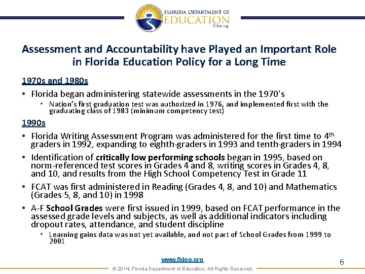 Assessment and Accountability have Played an Important Role in Florida Education Policy for a