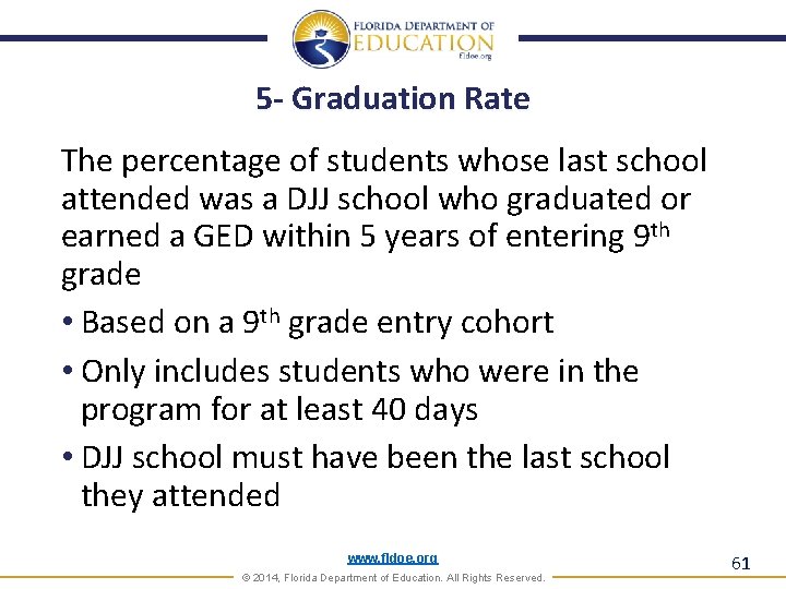 5 - Graduation Rate The percentage of students whose last school attended was a