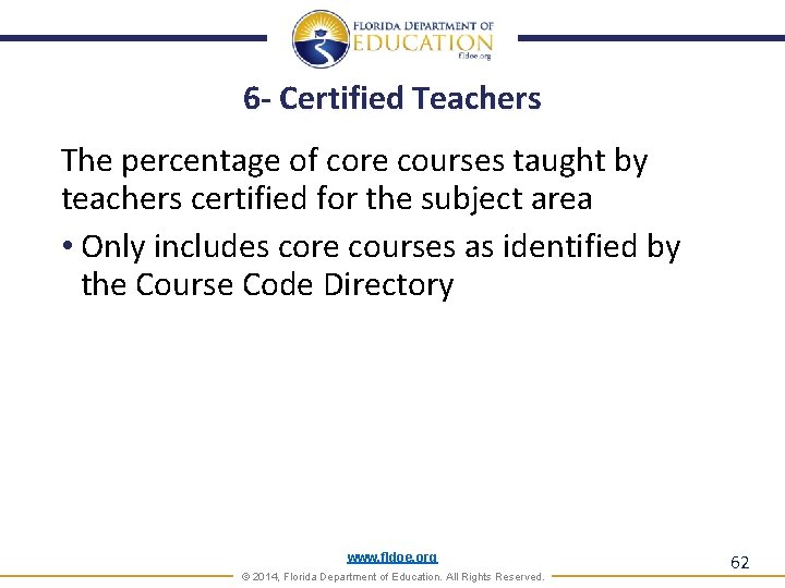 6 - Certified Teachers The percentage of core courses taught by teachers certified for