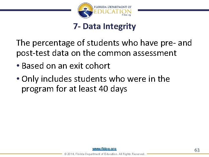 7 - Data Integrity The percentage of students who have pre- and post-test data