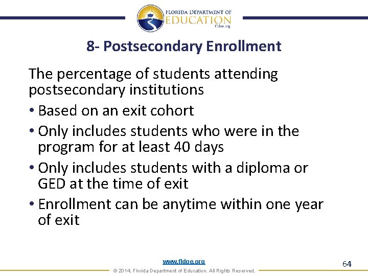 8 - Postsecondary Enrollment The percentage of students attending postsecondary institutions • Based on