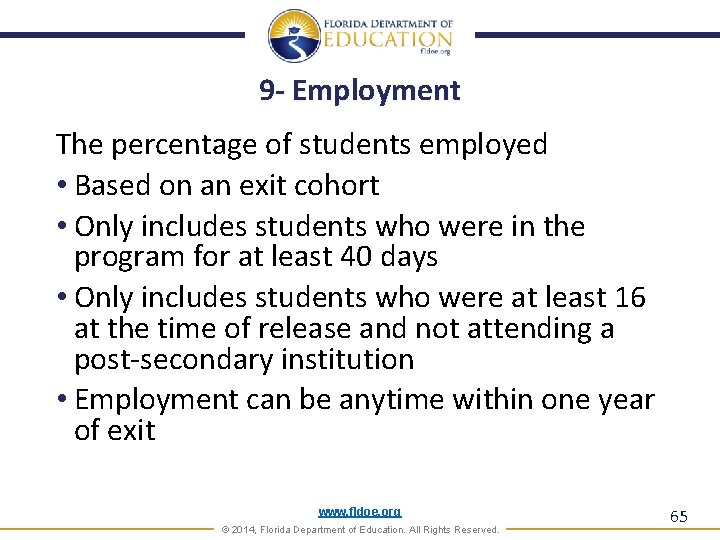 9 - Employment The percentage of students employed • Based on an exit cohort