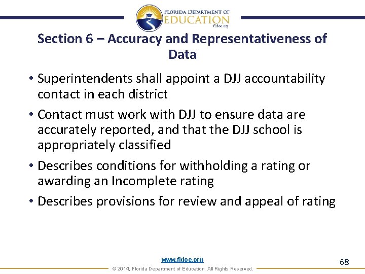 Section 6 – Accuracy and Representativeness of Data • Superintendents shall appoint a DJJ