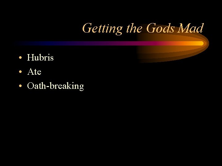 Getting the Gods Mad • Hubris • Ate • Oath-breaking 