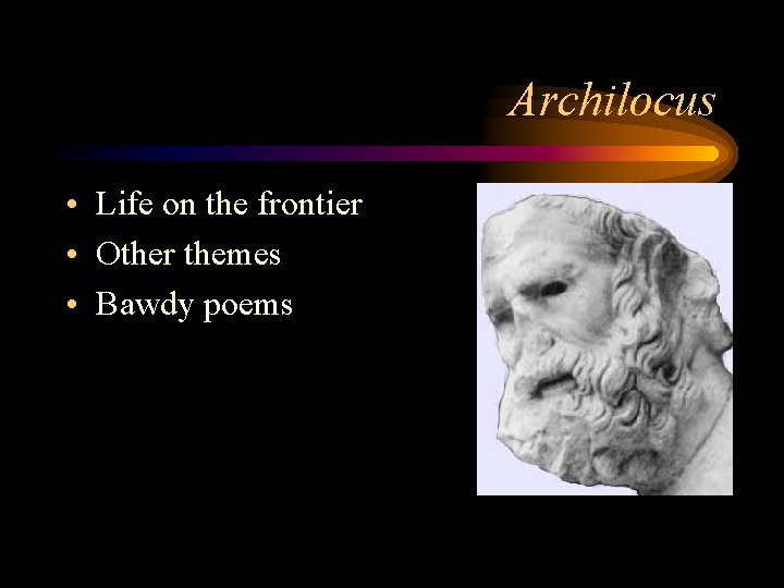 Archilocus • Life on the frontier • Other themes • Bawdy poems 