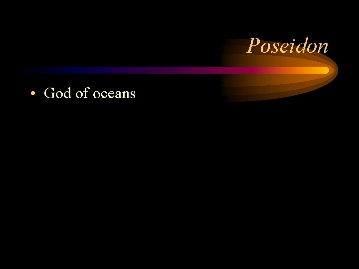 Poseidon • God of oceans 