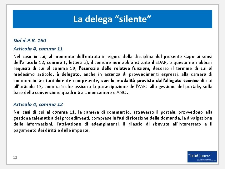 La delega “silente” Dal d. P. R. 160 Articolo 4, comma 11 Nel caso