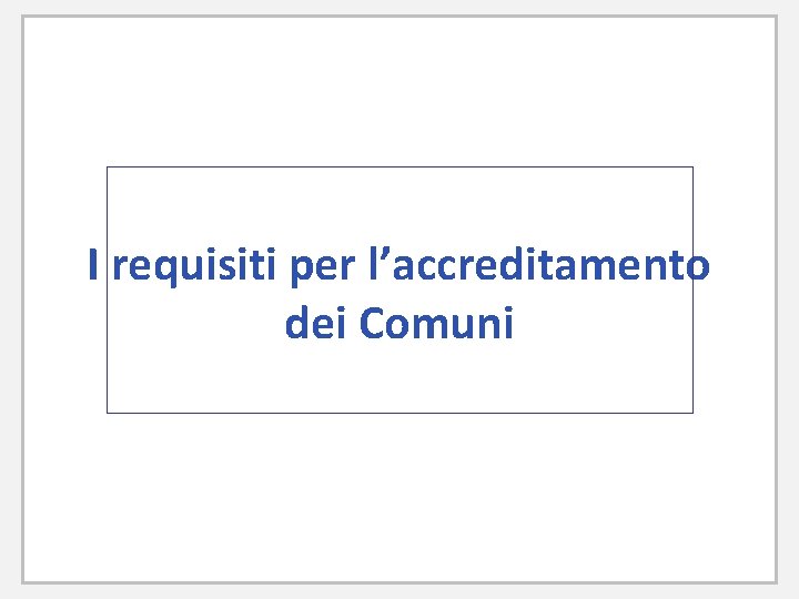 I requisiti per l’accreditamento dei Comuni 