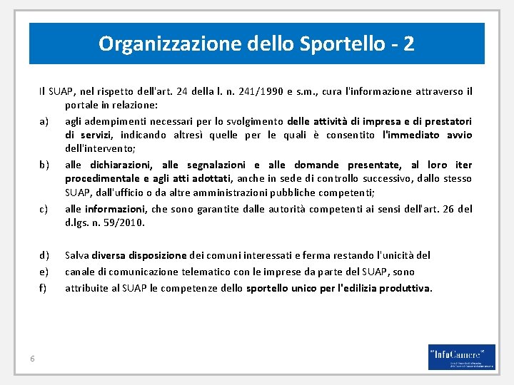 Organizzazione dello Sportello - 2 Il SUAP, nel rispetto dell'art. 24 della l. n.