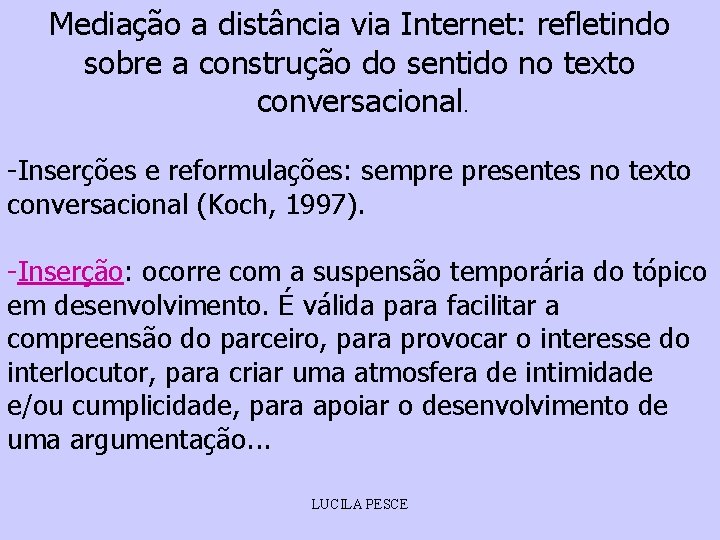 Mediação a distância via Internet: refletindo sobre a construção do sentido no texto conversacional.