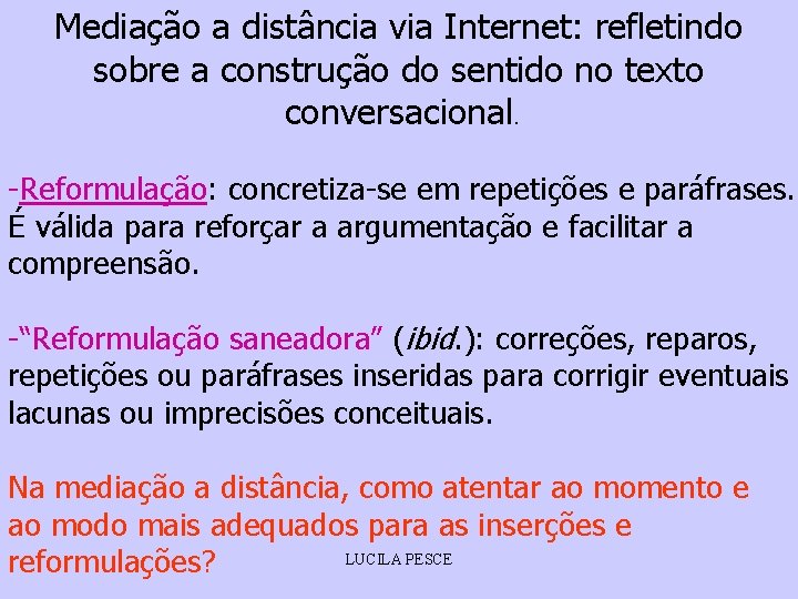 Mediação a distância via Internet: refletindo sobre a construção do sentido no texto conversacional.