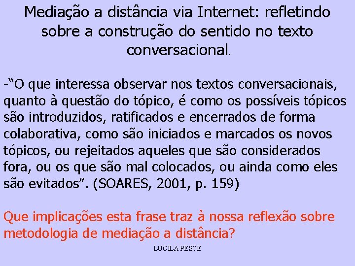 Mediação a distância via Internet: refletindo sobre a construção do sentido no texto conversacional.