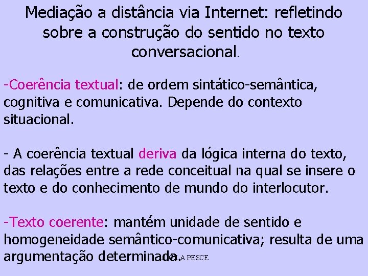 Mediação a distância via Internet: refletindo sobre a construção do sentido no texto conversacional.