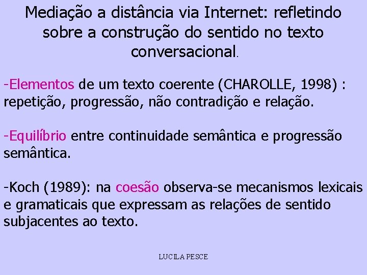Mediação a distância via Internet: refletindo sobre a construção do sentido no texto conversacional.