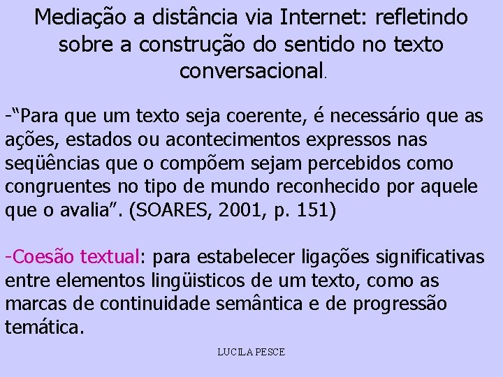 Mediação a distância via Internet: refletindo sobre a construção do sentido no texto conversacional.