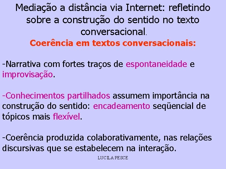 Mediação a distância via Internet: refletindo sobre a construção do sentido no texto conversacional.