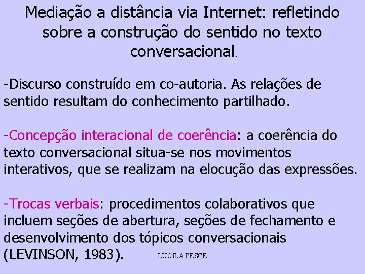 Mediação a distância via Internet: refletindo sobre a construção do sentido no texto conversacional.