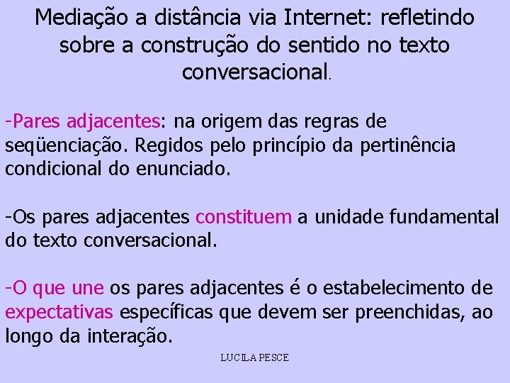 Mediação a distância via Internet: refletindo sobre a construção do sentido no texto conversacional.