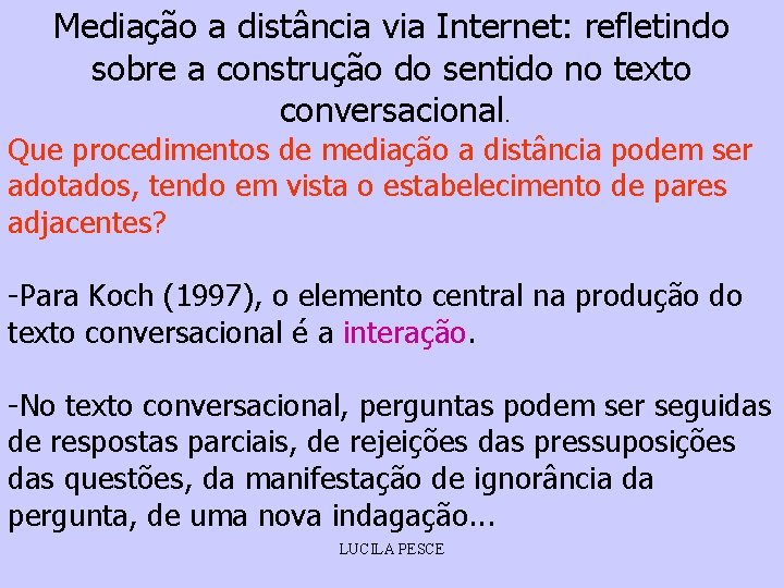 Mediação a distância via Internet: refletindo sobre a construção do sentido no texto conversacional.