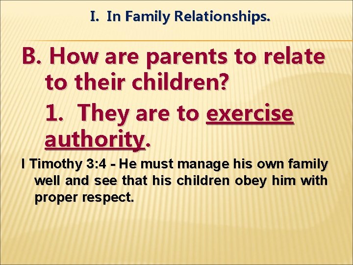 I. In Family Relationships. B. How are parents to relate to their children? 1.