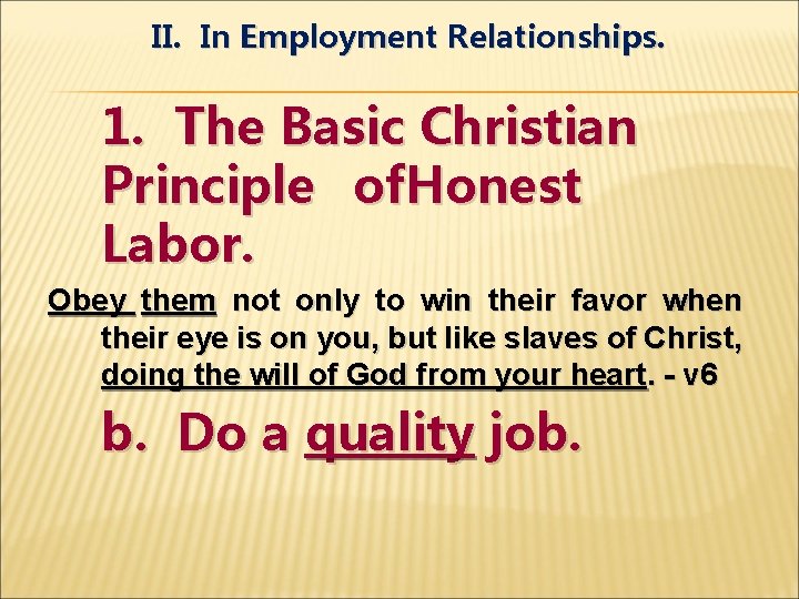 II. In Employment Relationships. 1. The Basic Christian Principle of. Honest Labor. Obey them