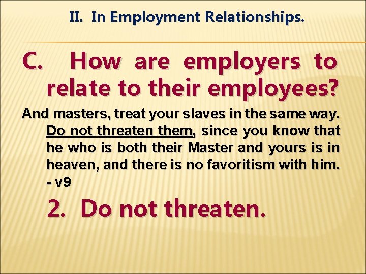 II. In Employment Relationships. C. How are employers to relate to their employees? And