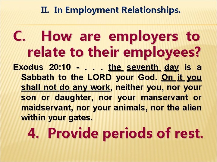 II. In Employment Relationships. C. How are employers to relate to their employees? Exodus