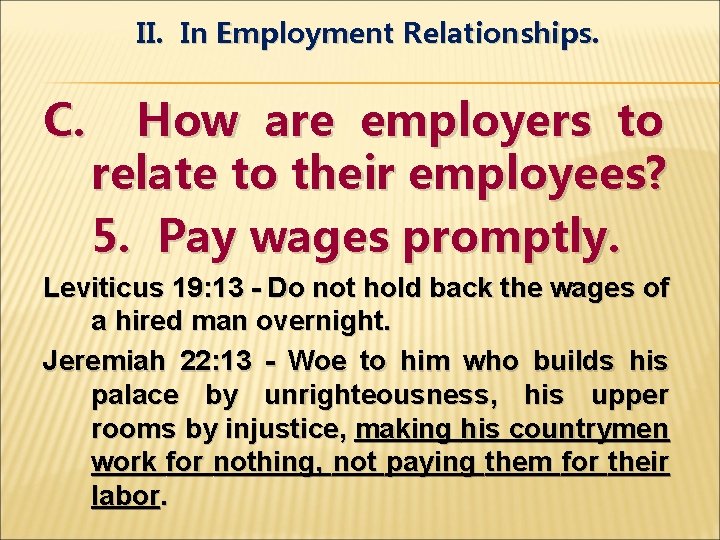 II. In Employment Relationships. C. How are employers to relate to their employees? 5.