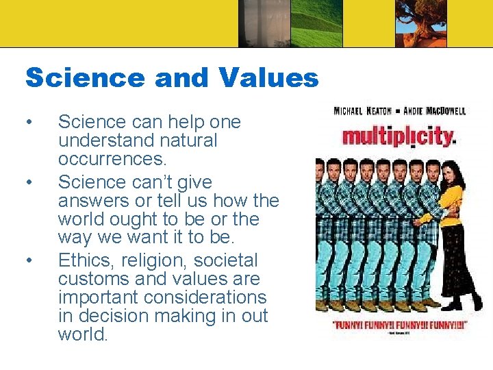 Science and Values • • • Science can help one understand natural occurrences. Science Science and Values • • • Science can help one understand natural occurrences. Science