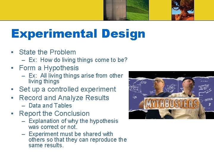 Experimental Design • State the Problem – Ex: How do living things come to Experimental Design • State the Problem – Ex: How do living things come to