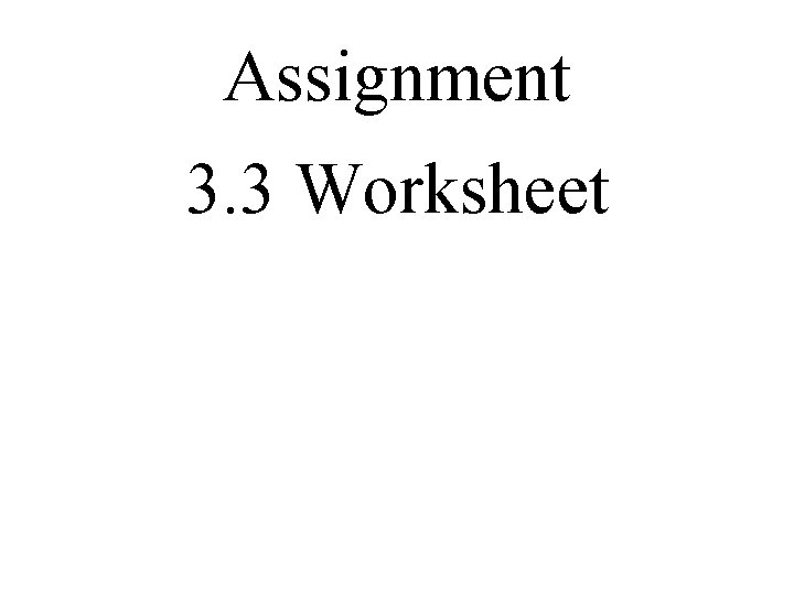 Assignment 3. 3 Worksheet 