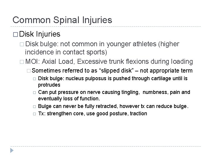 Common Spinal Injuries � Disk bulge: not common in younger athletes (higher incidence in
