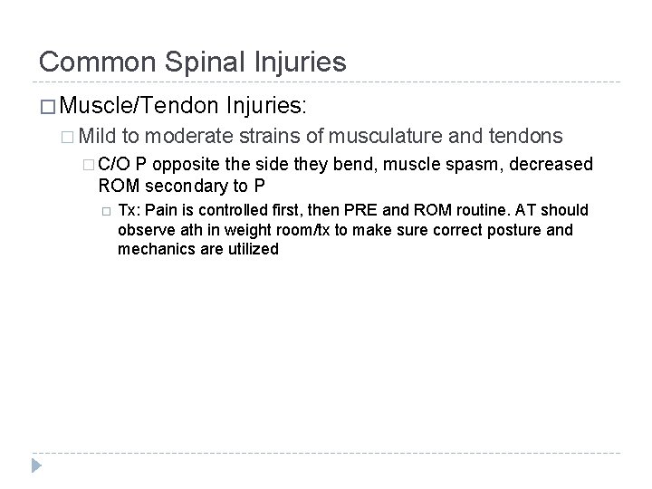 Common Spinal Injuries � Muscle/Tendon � Mild Injuries: to moderate strains of musculature and