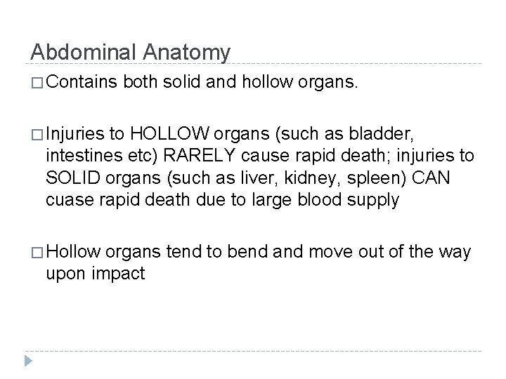 Abdominal Anatomy � Contains both solid and hollow organs. � Injuries to HOLLOW organs
