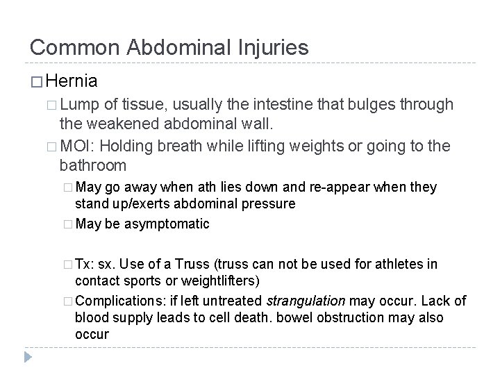 Common Abdominal Injuries � Hernia � Lump of tissue, usually the intestine that bulges