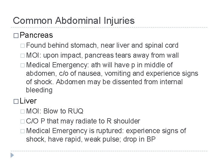 Common Abdominal Injuries � Pancreas � Found behind stomach, near liver and spinal cord